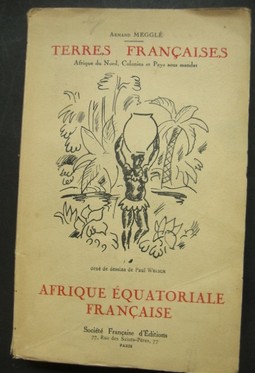  AFRIQUE QUATORIALE FRANCAISE. Orn de dessins de Paul Welsch. Publie sous le patronage du Comit National des Conseillers du Commerce Extrieur de la France.