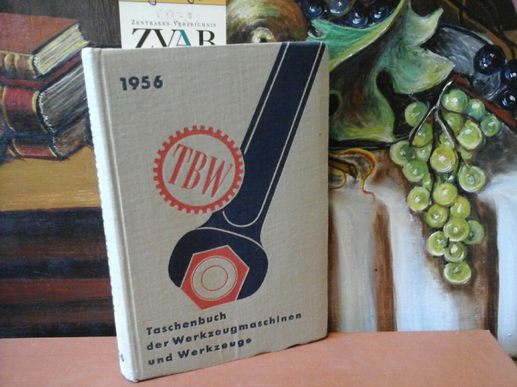 WERKZEUGE. - LINEK, A.(Hrsg.): Taschenbuch der Werkzeugmaschinen und Werkzeuge 1956.