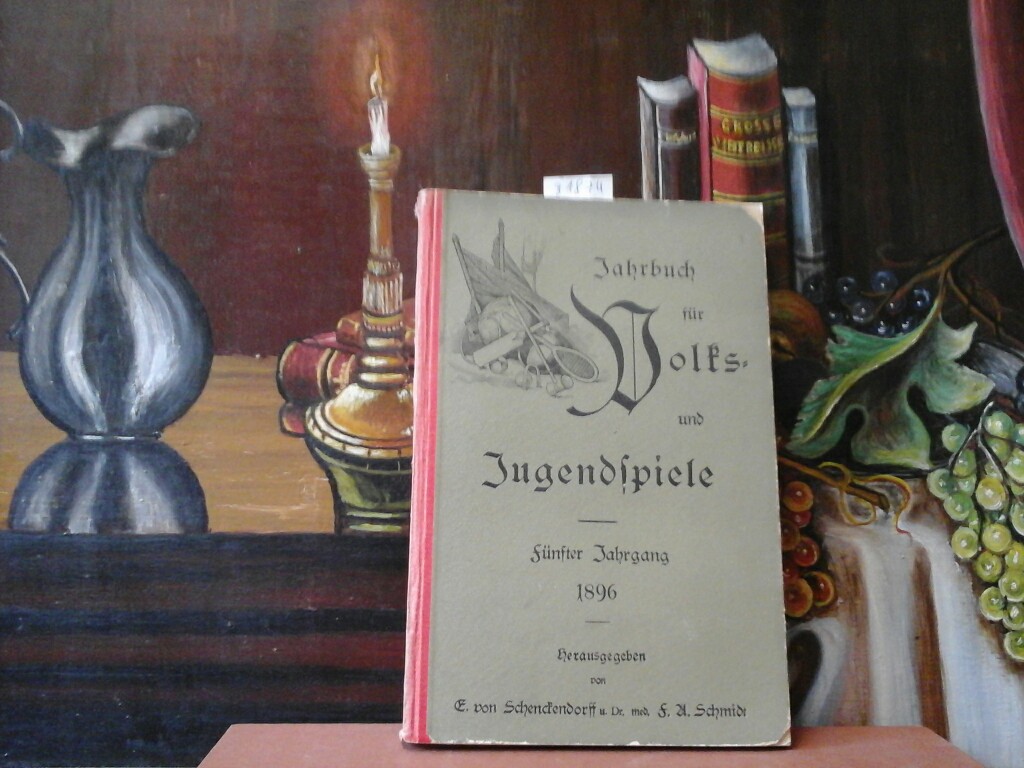  JAHRBUCH FR JUGEND- UND VOLKSSPIELE. Fnfter Jahrgang. 1896. Herausgegeben von E. von Schwenckendorff und Dr. med. F.A. Schmidt.