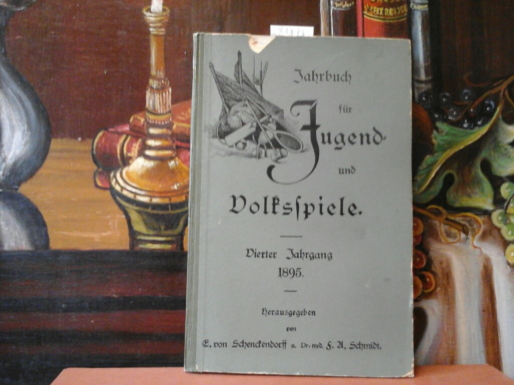  JAHRBUCH FR JUGEND- UND VOLKSSPIELE. Fnfter Jahrgang. 1895. Herausgegeben von E. von Schwenckendorff und Dr. med. F.A. Schmidt.
