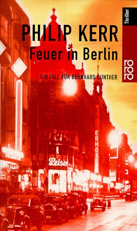 KERR, PHILIP: Feuer in Berlin. Ein Fall fr Bernhard Gunther. Deutsch von Hans J. Schtz. DEA. 33.-53. Tausend.