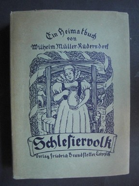 MLLER-RDERSDORF, WILHELM: Schlesiervolk. Ein Heimatbuch. Mit 6 Kunstbeilagen nach Original-Radierungen von Erich Fuchs. Erste/1./ Auflage.