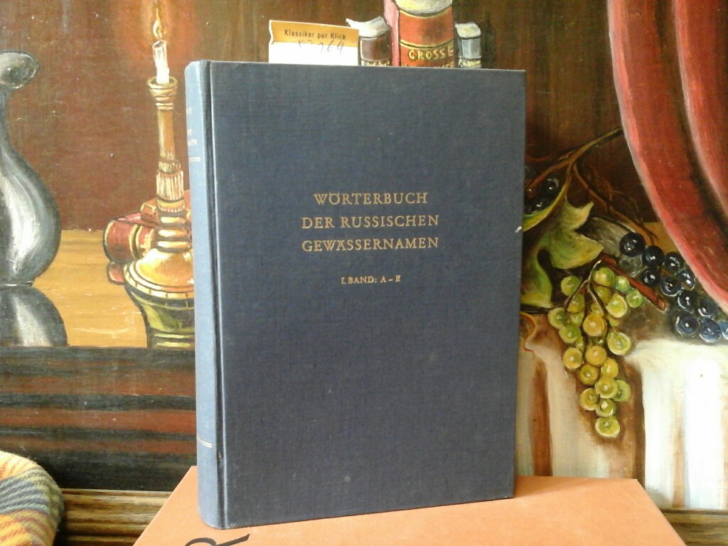  WRTERBUCH DER RUSSISCHEN GEWSSERNAMEN. Band 1: A-E. Zusammengest. von A.Kerndl, R.Richhardt und W.Eisold unter Leitung von Max Vasmer.