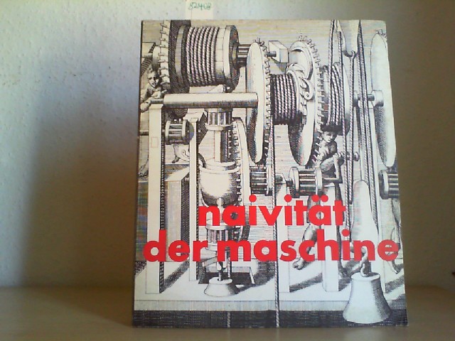  Naivitt der Maschine. Ausstellung im Frankfurter Kunstverein und Kunstverein Hannover. Erste/1./ Auflage.