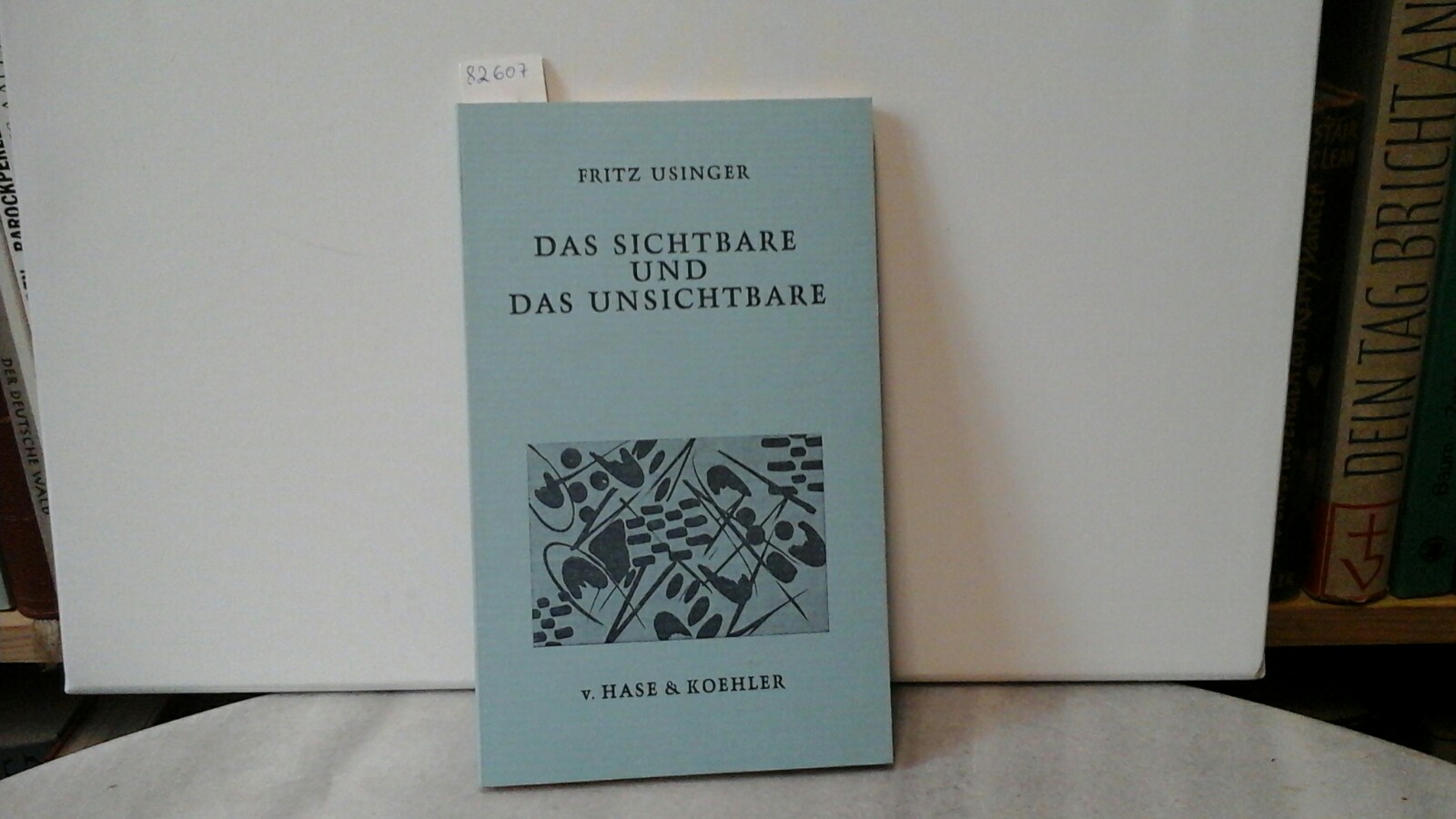 USINGER, FRITZ: Das Sichtbare und das Unsichtbare. Essays. Erste/ 1./ Auflage.