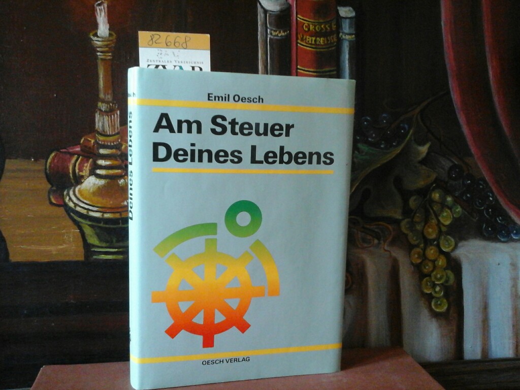 OESCH, EMIL: Am Steuer Deines Lebens. Neuausgabe.