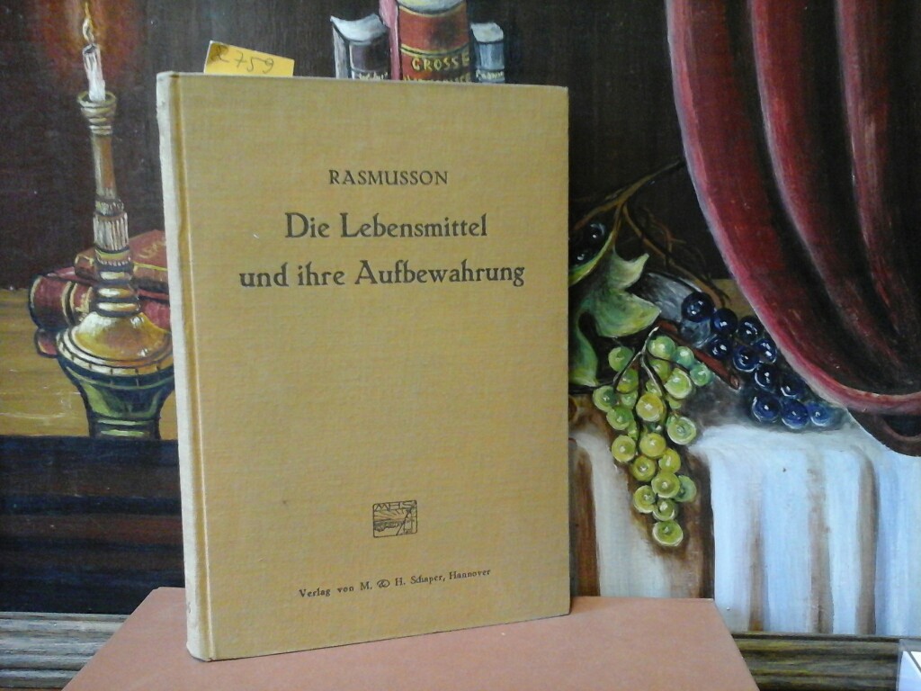 RASMUSSON, LORENZ: Die Lebensmittel und ihre Aufbewahrung. Aus d. Schwedischen von Edwin Lehnert. Mit 110 Textabb. Erste /1./ dt. Ausgabe.