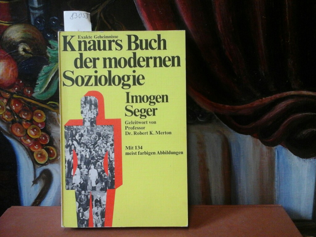 SEGER, IMOGEN: Knaurs Buch der modernen Soziologie. Mit einem Geleitwort von Robert K. Merton. Von d. Autorin bearb. Taschenbuchausg.