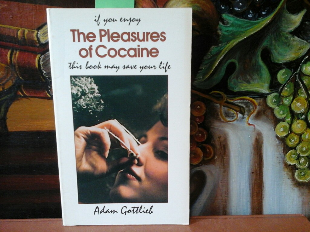 GOTTLIEB, ADAM: If you enjoy The Pleasures of Cocaine this book may save your life. Illustrated by Larry Todd. Fifth/ 5th/ printing.