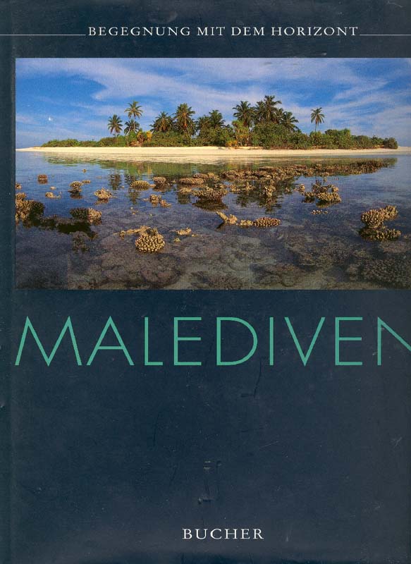 Malediven. Begegnung mit dem Horizont. Das Inselparadies im Indischen Ozean. - Viedebantt, Klaus und Herwarth Voigtmann
