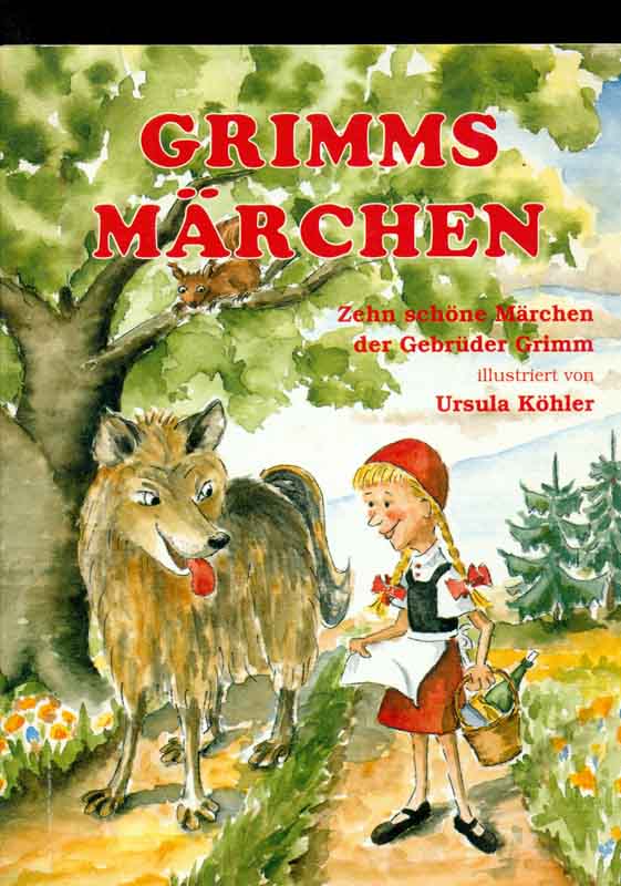Grimms Märchen. Zehn schöne Märchen der Gebrüder Grimm. Illustriert von Ursula Köhler. Sonderausgabe, - Köhler, Ursula