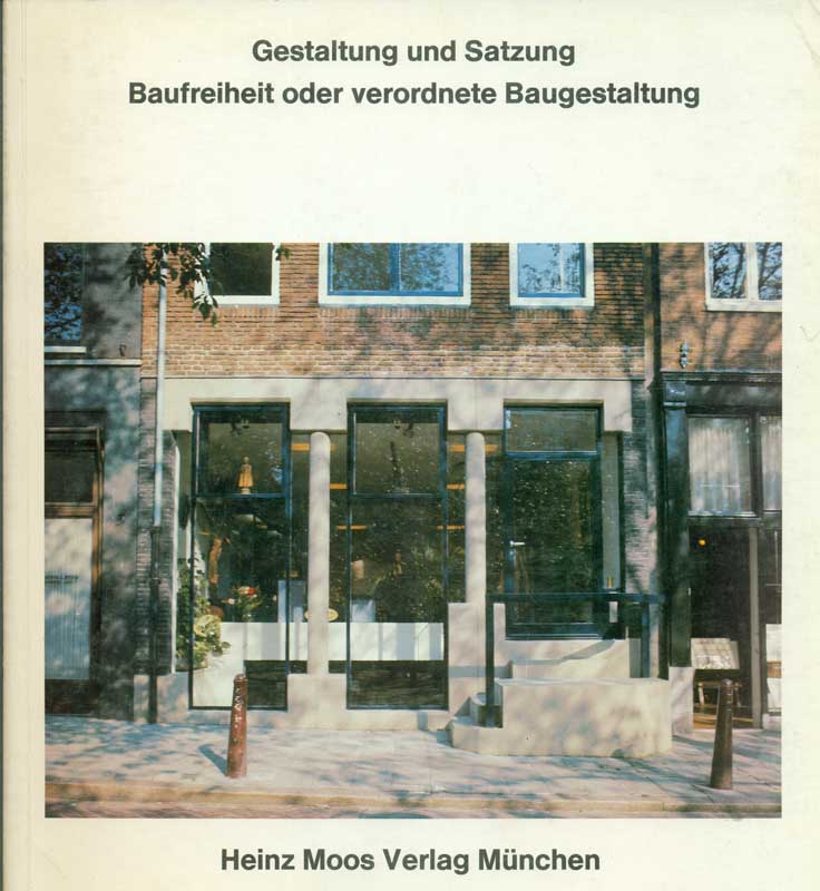 Gestaltung und Satzung. Baufreiheit oder verordnete Baugestaltung. - Flagge, Ingeborg (Hrsg.)