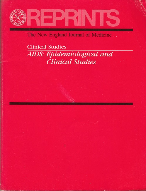 AIDS: Epidemiological and Clinical Studies - Reprints of articles from various issues of the New England Journal of Medicine (1981-1987)