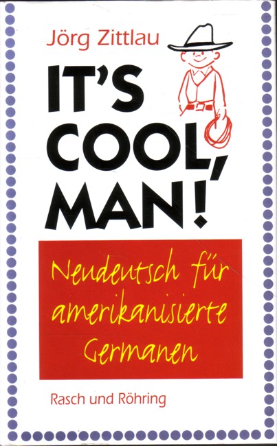 It`s cool, man ! - Neudeutsch für amerikanisierte Germanen