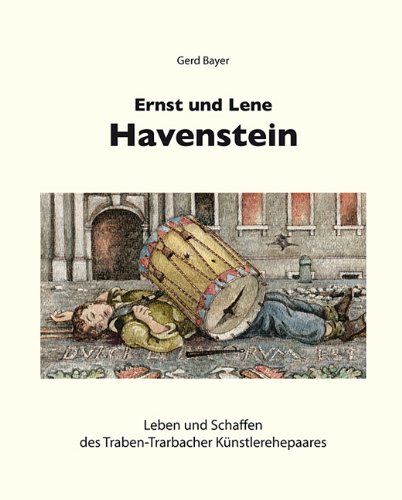 Ernst und Lene Havenstein: Leben und Schaffen des Traben-Trarbacher Künstlerehepaares