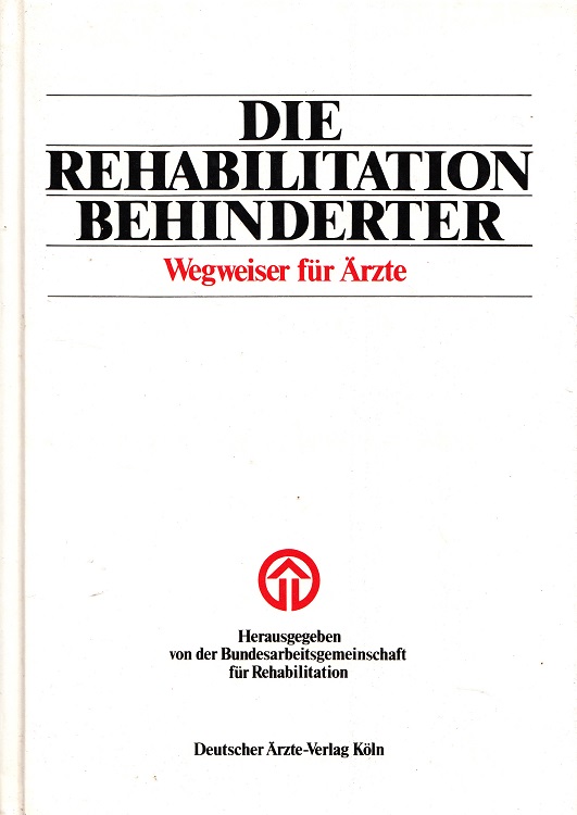 Die Rehabilitation Behinderter : Wegweiser für Ärzte.