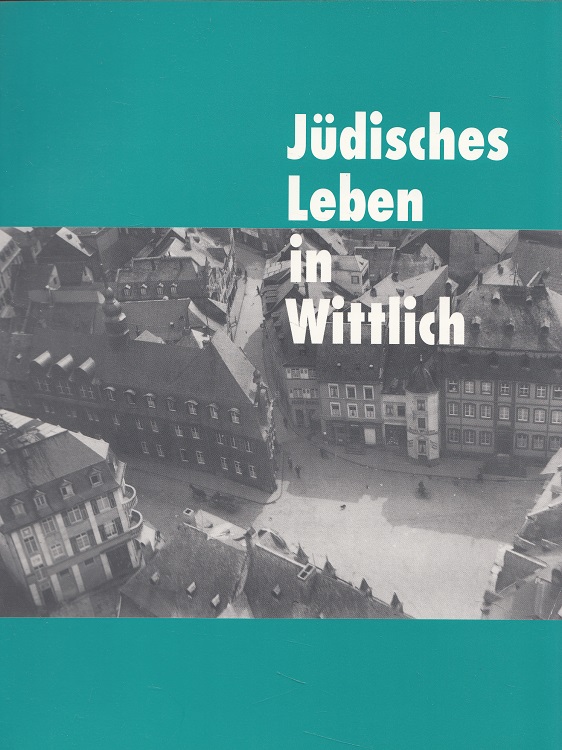 Jüdisches Leben in Wittlich : Ausstellungskatalog.