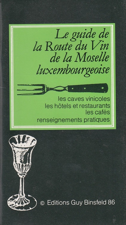 Le guide de la Route du Vin de la Moselle luxembourgeoise 1986 - Les caves vinicoles / Les hotels et Retaurants / Les Cafés