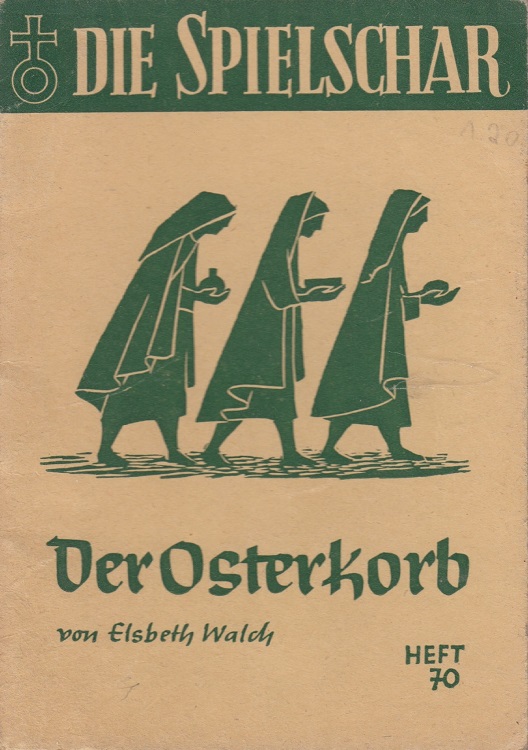 Walch, Elisbeth:  Der Osterkorb : Ein Osterspiel mit Kindern. 