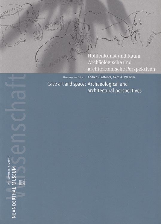Höhlenkunst und Raum : archäologische und architektonische Perspektiven / Cave art and Space: Archaeological and architectural perspectives