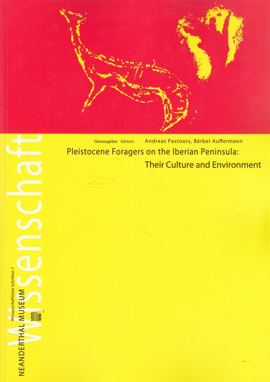 Pleistocene foragers on the Iberian Peninsula: their culture and environment : Festschrift in honour of Gerd-Christian Weniger for his sixtieth birthday.