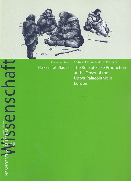 Flakes not blades : the role of flake production at the onset of the upper palaeolithic in Europe.