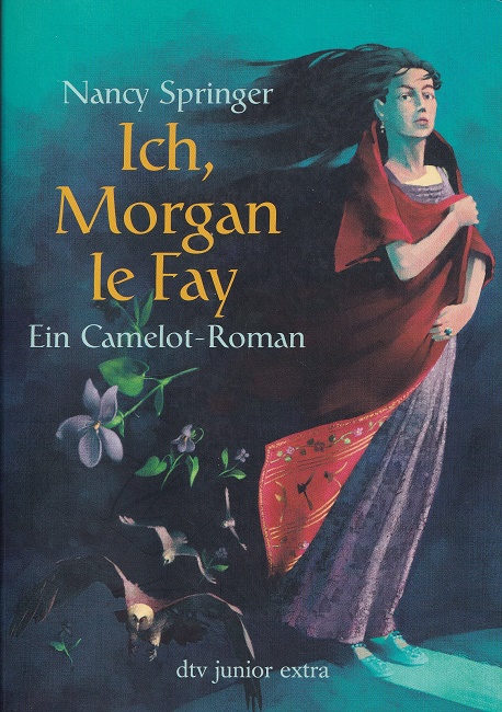 Ich, Morgan le Fay : Ein Camelot-Roman.