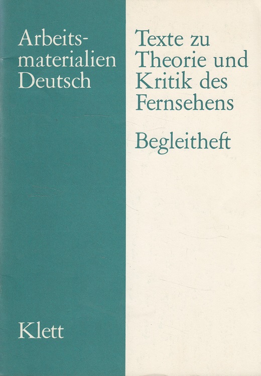 Texte zu Theorie und Kritik des Fernsehens - Begleitheft Arbeitsmaterialien Deutsch - Heise, Ursula K., Dietrich Steinbach und Hans Wetzel