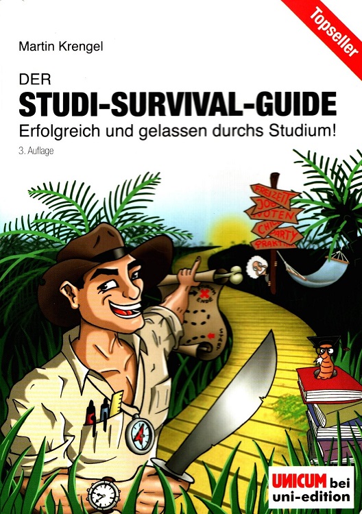 Der Studi-Survival-Guide : [erfolgreich und gelassen durchs Studium!] Unicum bei Uni-Edition 3. Aufl. - Krengel, Martin