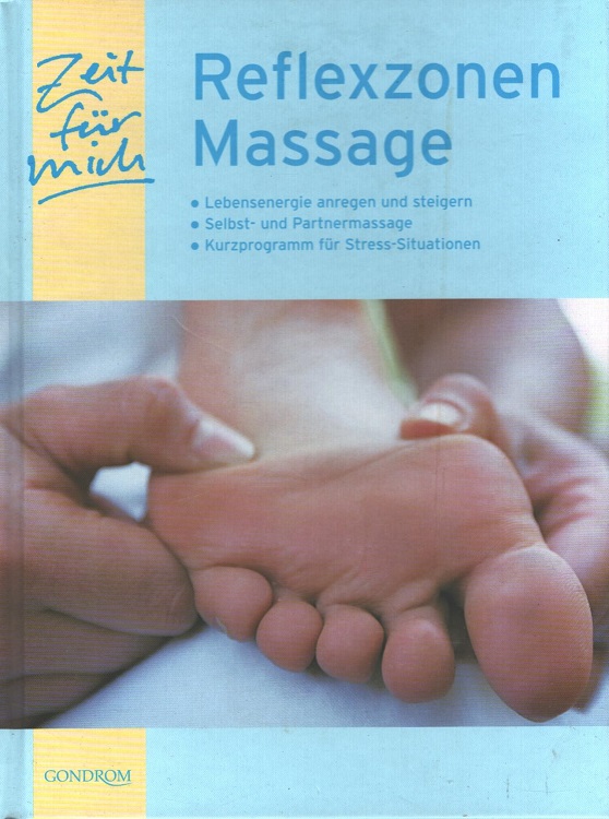 Reflexzonen-Massage. [Bearb.: Christine Majcen-Kohl] / Zeit für mich - Wagner, Franz und Christine Majcen-Kohl
