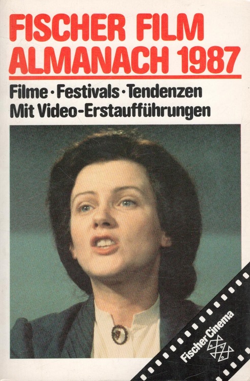 Fischer Film Almanach 1987 - Filme, Festivals, Tendenzen Mit Video-Erstaufführungen / Fischer ; 4470 : Fischer-Cinema
