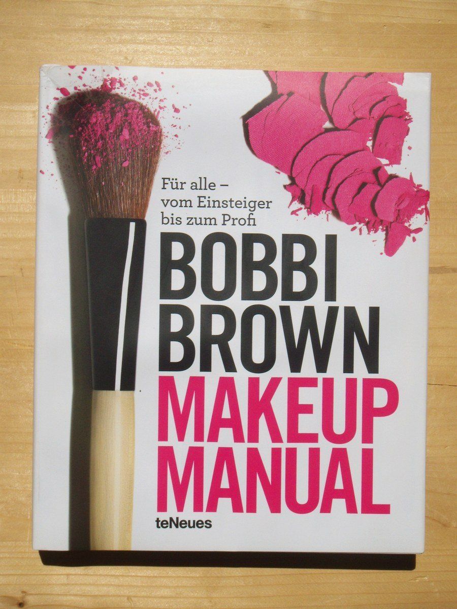 Makeup Manual: Für alle - vom Einsteiger bis zum Profi - Bobbi Brown