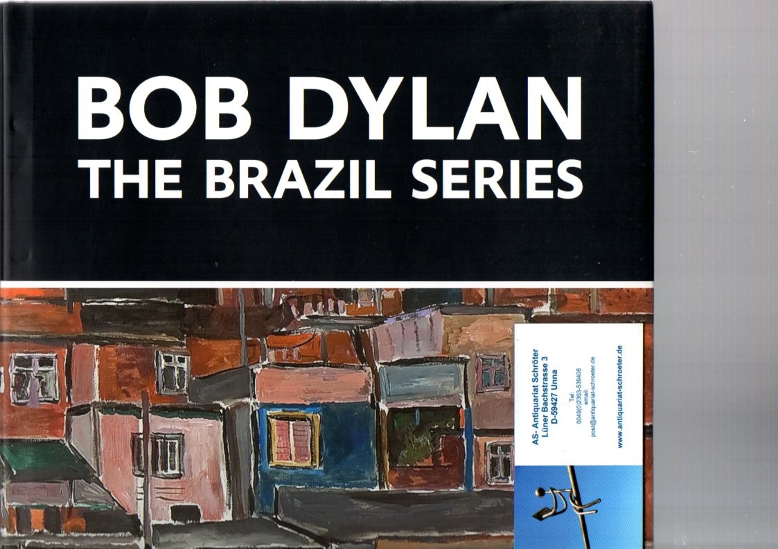 The Brazil Series. Katalog anlässlich der Ausstellung im Statens Museum for Kunst Kopenhagen vom 4. September 2010 bis 20. Februar 2011. - Dylan, Bob