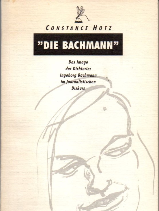 Die Bachmann: Das Image der Dichterin : Ingeborg Bachmann im journalistischen Diskurs (German Edition)