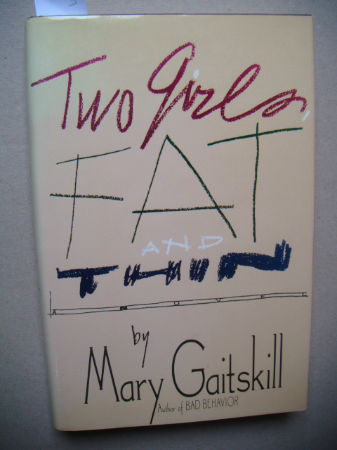 Two Girls - Fat and Thin. A Novel. - Gaitskill, Mary