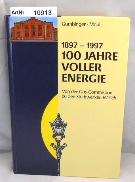1897 - 1997 100 Jahre voller Energie. Von der Gas-Commission zu den Stadtwerken Willich. - Gumbinger, Manfred / Dieter Maul