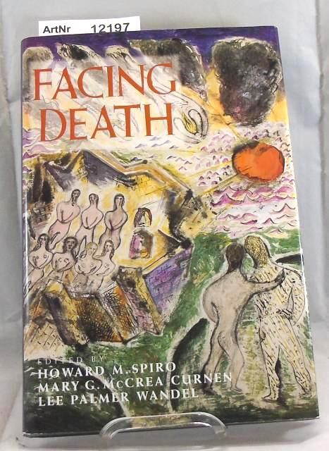 Facing Death. Where Culture, Religion, and Medicine Meet - Spiro, Howard M. / Mary G. McCrea Curnen / Lee Palmer Wandel