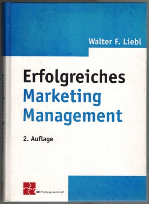 Erfolgreiches Marketing-Management  2. Auflage - Liebl, Walter F.