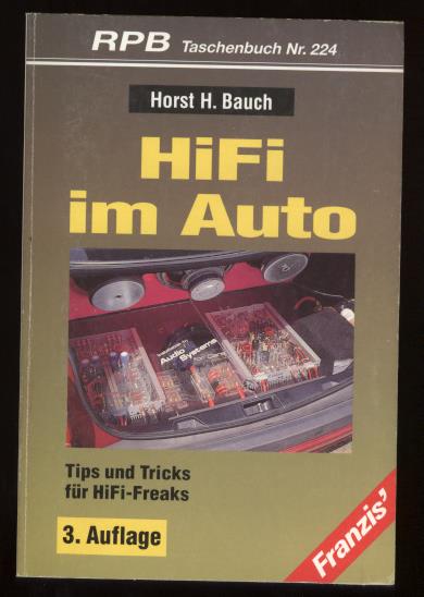 HIFI im Auto; Tips und Tricks für Hifi-Freaks  3., neu bearbeitete  Auflage - Bauch, Horst H.