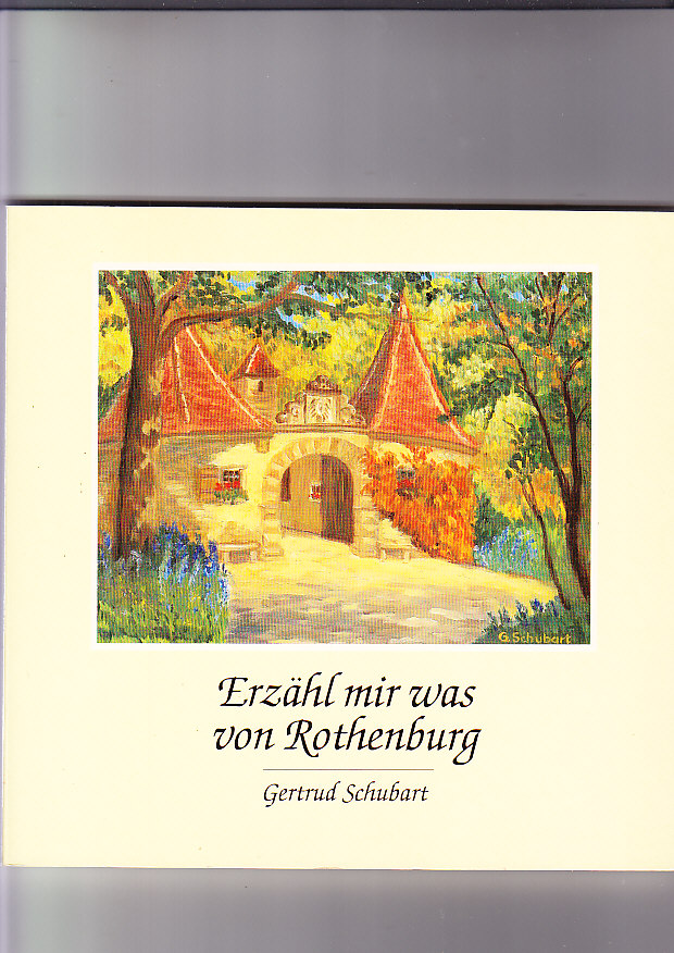 Erzähl mir was von Rothenburg mit 64 Federzeichnungen der Verfasserin 1. Auflage - Schubart, Gertrud