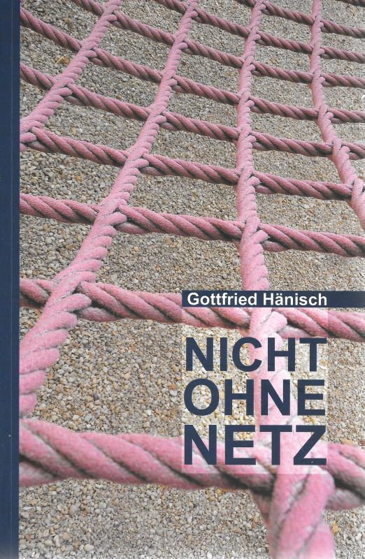 Nicht ohne Netz Erzählungen, Lyrik, Essays, Briefe  1. Auflage - Hänisch, Gottfried