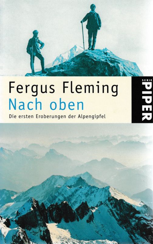 Nach oben Die ersten Eroberungen der Alpengipfel Piper 4751 Ungekürzte Taschenbuchausgabe - Fleming, Fergus und Bernd Rullkötter