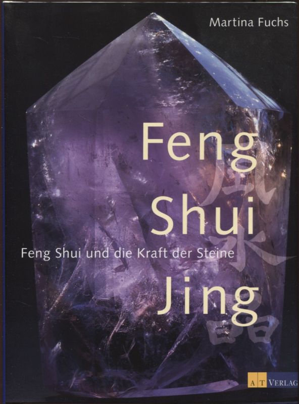 Feng Shui Jing Feng Shui und die Kraft der Steine - Fuchs, Martina