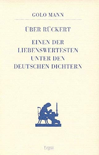 Über Rückert, einen der liebenswertesten unter den deutschen Dichtern. [Hrsg. von der Rückert-Gesellschaft e.V., Schweinfurt] / Rückert zu Ehren ; Bd. 2 2. Aufl. - Mann, Golo