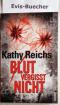 Blut vergisst nicht, Roman / Kathy Reichs. Aus dem Amerikan. von Klaus Berr - KathyBerr Reichs