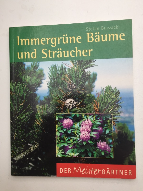 Immergrüne Bäume und Sträucher. Der Meistergärtner - Buczacki, Stefan (Verfasser) und Übers.: Regina van Treeck