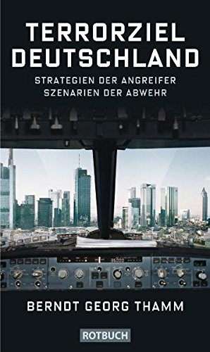 Terrorziel Deutschland: Strategien der Angreifer Szenarien der Abwehr  Auflage: 1 - Thamm, Berndt Georg