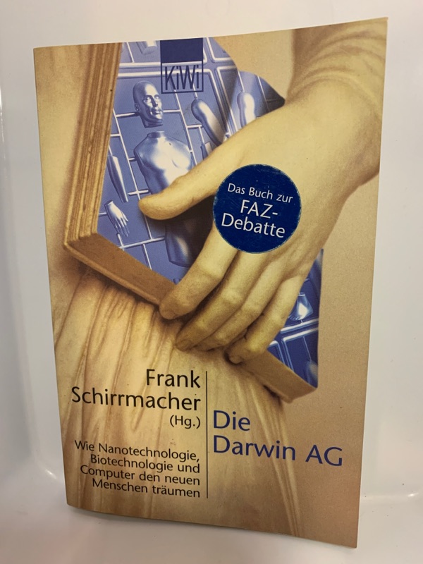 Die Darwin-AG : wie Nanotechnologie, Biotechnologie und Computer den neuen Menschen träumen. Frank Schirrmacher (Hrsg.) / KiWi ; 626 : Paperback Orig.-Ausg., 1. Aufl. - Schirrmacher, Frank (Herausgeber)