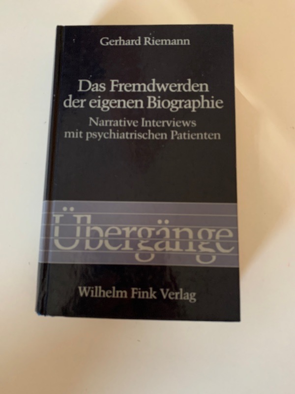 Das Fremdwerden der eigenen Biographie : narrative Interviews mit psychischen Patienten, 1987, Hardcover, geb.Ausgabe Bd. 19 - Riemann, Gerhard (Verfasser)