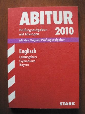 Abitur 2010 Englisch. Gymnasium G9 Bayern. Leistungskurs. Mit den Original-Prüfungsaufgaben